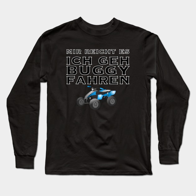 Mir reicht es ich geh buggy fahren Long Sleeve T-Shirt by Whiteblackfish 